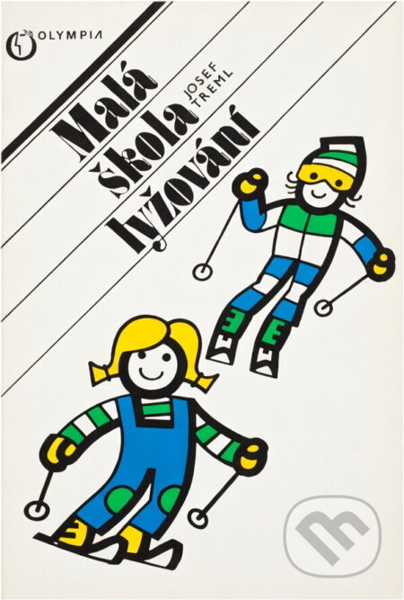 Kniha: Malá škola lyžování (Josef Treml). , 1984