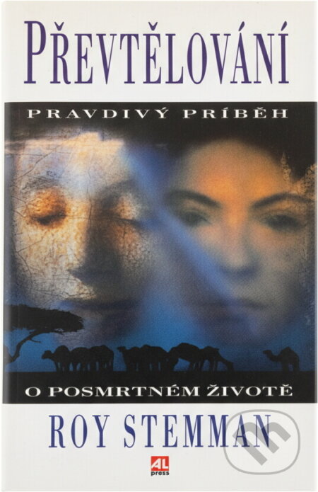 Kniha: Převtělování : pravdivý příběh o posmrtném životě (Roy Stemman). Alpress, 1997