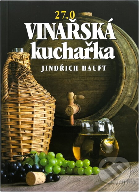 Kniha: Vinařská kuchařka (Jindřich Hauft). , 1993