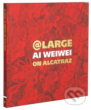 At Large (Ai Weiwei on Alcatraz) - David Spalding - kniha z kategorie Odborné a naučné