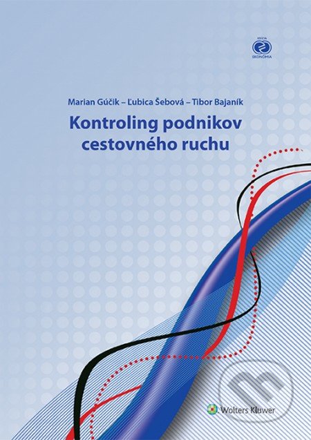 Kontroling podnikov cestovného ruchu - Marian Gúčik, Ľubica Šebová, Tibor Bajaník, Wolters Kluwer, 2015