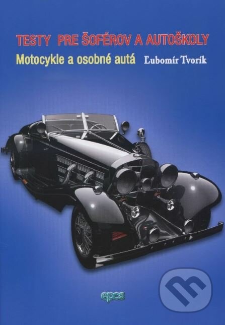Testy pre šoférov a autoškoly - Ľubomír Tvorík, Epos, 2015