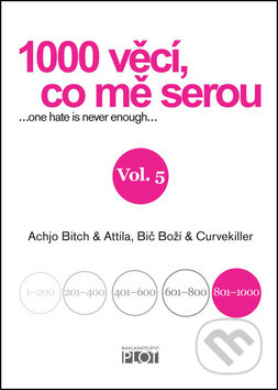 1000 věcí, co mě serou, Vol. 5 - Achjo Bitch, Atilla Bič Boží, Curvekiller, Plot, 2015