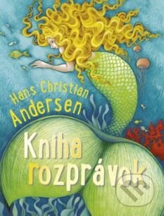 Kniha rozprávok - Hans Christian Andersen, Svojtka&Co., 2015