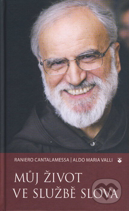 Můj život ve službě Slova - Raniero Cantalamessa, Aldo Maria Valli, Karmelitánské nakladatelství, 2015