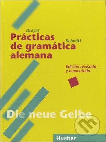 Lehr- und Übungsbuch der deutschen Grammatik: Die neue Gelbe - Hilke Dreyer, Richard Schmitt, Max Hueber Verlag, 2005