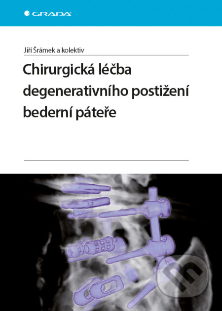 Chirurgická léčba degenerativního postižení bederní páteře - Jiří Donát, Grada, 2015
