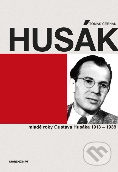 Husák - Mladé roky Gustáva Husáka 1913 – 1939 - Tomáš Černák, Marenčin PT, 2015