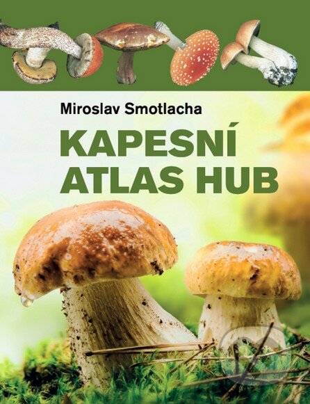 Kapesní atlas hub - Miroslav Smotlacha, Ottovo nakladatelství, 2015