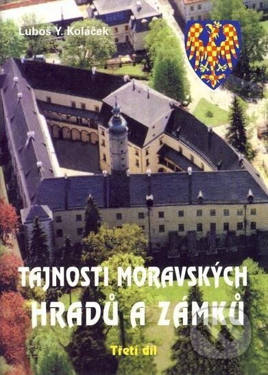 Tajnosti moravských hradů a zámků - Luboš Y. Koláček, Akcent, 2006