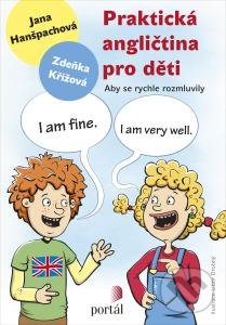 Praktická angličtina pro děti - Jana Hanšpachová, Zdeňka Křížová, Portál, 2015