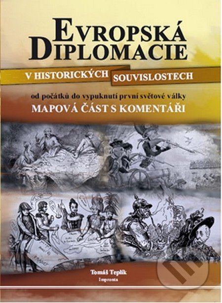 Evropská diplomacie v historických souvislostech - Tomáš Teplík, Impronta, 2015