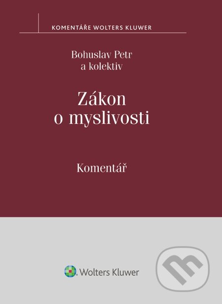 E-kniha: Zákon o myslivosti. Komentář (Bohuslav Petr). Wolters Kluwer, 2015