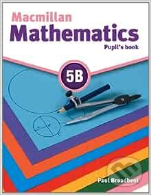 Macmillan Mathematics 5B: Pupil&#039;s Book - Paul Broadbent, MacMillan