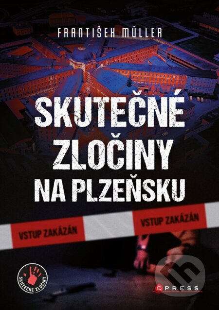 Skutečné zločiny na Plzeňsku - František Müller, CPRESS, 2023