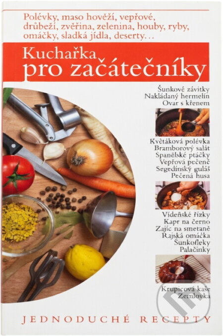 Kniha: Kuchařka pro začátečníky : jednoduché recepty (Zdeněk Cibulka). , 2005