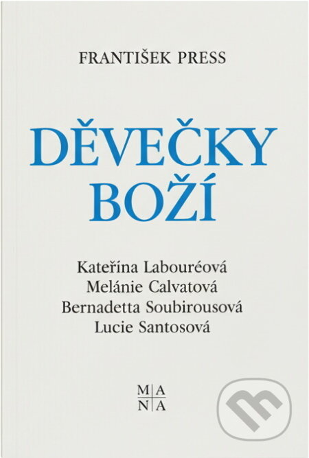 Kniha: Děvečky Boží : Kateřina Labouréová, Melánie Calvatová, Bernadetta Soubirousová, Lucie Santosová : z deníků a autentických zpráv o životě 4 mariánských vizionářek moderní doby (). , 1992