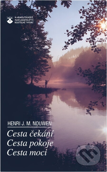 Kniha: Cesta čekání ; Cesta pokoje ; Cesta moci (Henri J. M. Nouwen). Karmelitánské nakladatelství, 1996