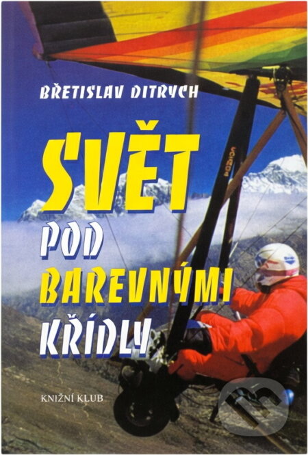 Kniha: Svět pod barevnými křídly (Břetislav Ditrych). , 1999