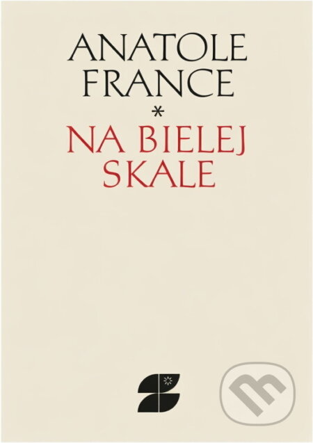Kniha: Na bielej skale a iné prózy (Anatole France). Slovenský spisovateľ, 1981