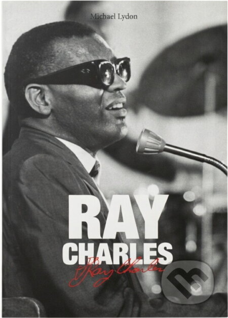 Kniha: Ray Charles : člověk a hudba (Michael Lydon). Československý spisovatel, 2011