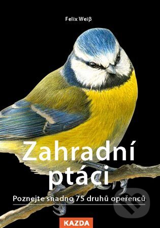 Zahradní ptáci (Rozpoznejte snadno 75 druhů opeřenců) - kniha z kategorie Chov zvířat
