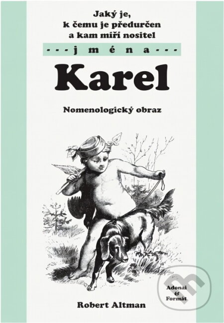 Kniha: Jaký je, k čemu je předurčen a kam míří nositel jména Karel : nomenologický obraz (Robert Altman). , 2003