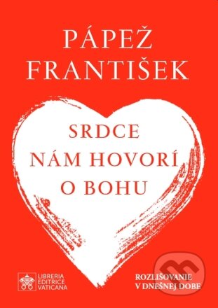 Srdce nám hovorí o Bohu - Jorge Mario Bergoglio – pápež František, Giacomo Costa, Christian Project Support, 2023