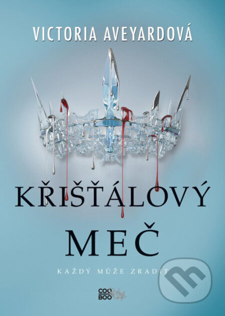 Křišťálový meč - Victoria Aveyard, CooBoo CZ, 2016