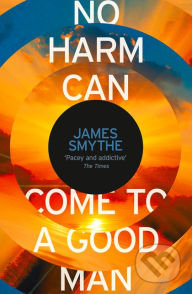 No Harm Can Come to a Good Man - James Smythe, HarperCollins, 2015