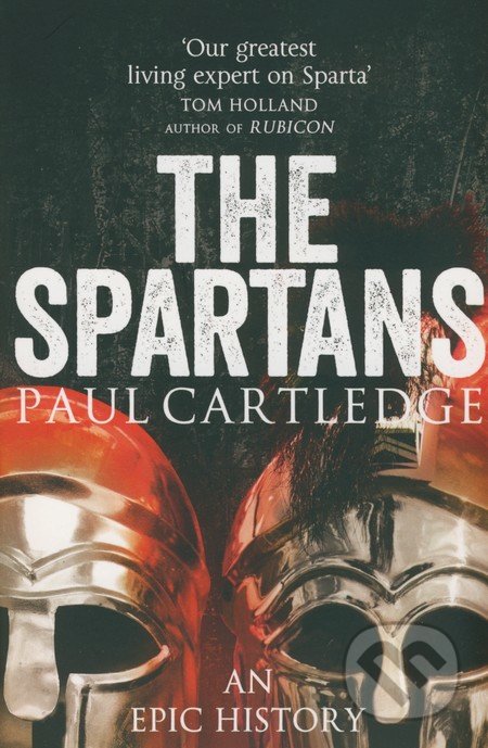 The Spartans - Paul Cartledge, Pan Books, 2013