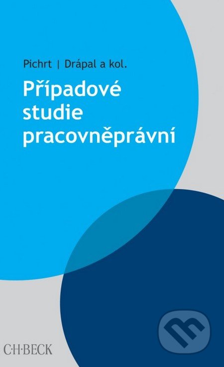 Případové studie pracovněprávní - Pichrt, Drápal, C. H. Beck, 2015