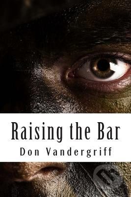 Raising the Bar - Don Vandergriff, Createspace, 2012