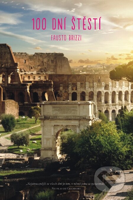 E-kniha: 100 dní štěstí (Fausto Brizzi). Fortuna Libri ČR, 2014