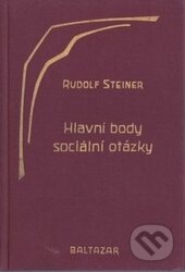 Hlavní body sociální otázky - Rudolf Steiner, Baltazar, 1993