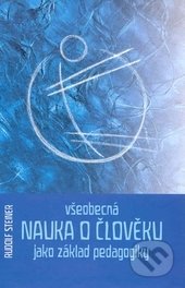 Všeobecná nauka o člověku jako základ pedagogiky - Rudolf Steiner, Opherus, 2003