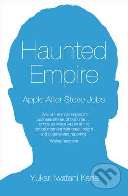 Haunted Empire (Apple After Steve Jobs) - Yukari Iwatani Kane - kniha z kategorie Odborné a naučné