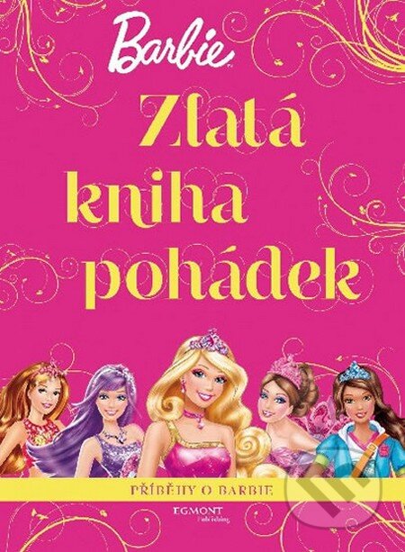 Barbie: Zlatá kniha pohádek, Egmont ČR, 2015