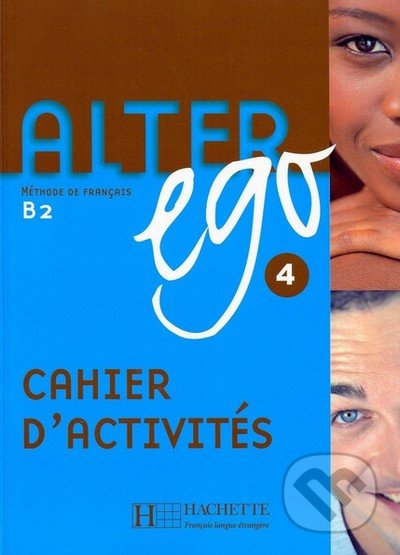 Alter Ego 4 - Cahier d&#039;activités - Annie Berthet, Hachette Livre International, 2008