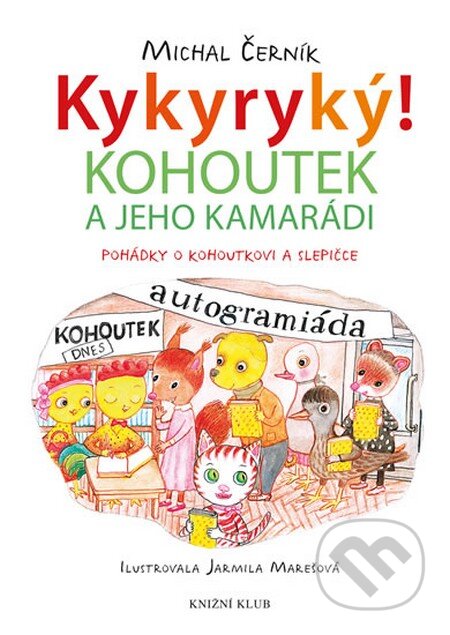 Kykyryký! 2: Kohoutek a jeho kamarádi - Michal Černík, Knižní klub, 2015