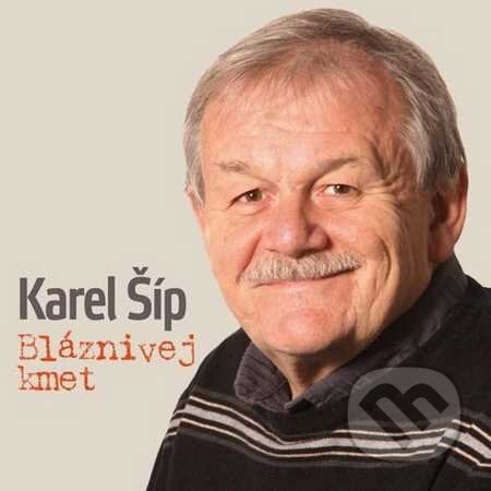 Karel Šíp: Bláznivej kmet - Karel Šíp, Supraphon, 2015