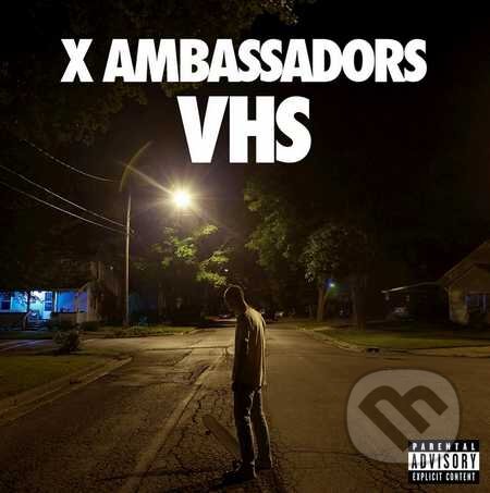 X Ambassadors: VHS - X Ambassadors, Universal Music, 2015