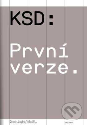 KSD: První verze - Kolektiv autorů, Akademie múzických umění, 2015