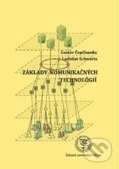 Základy komunikačných technológií - Gustáv Čepčiansky, Ladislav Schwartz, EDIS, 2015
