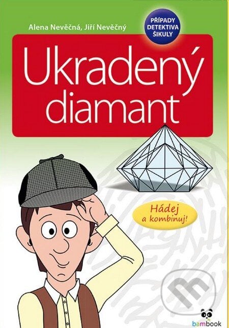 Případy detektiva Šikuly – Ukradený diamant - Alena Nevěčná, Jiří Nevěčný, Grada, 2015