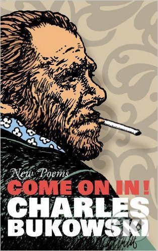 Come On In! - Charles Bukowski, Canongate Books, 2008