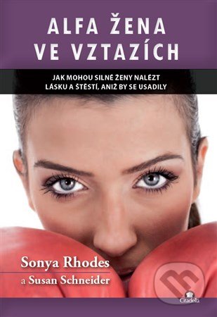 Alfa žena ve vztazích - Sonya Rhodes, Susan Schneider, Citadella, 2015