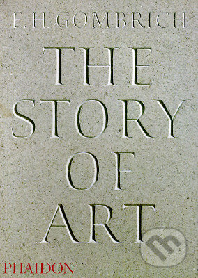 The Story of Art - Ernst H. Gombrich, Phaidon, 2007