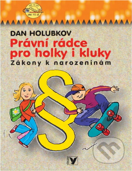 Kniha: Právní rádce pro holky i kluky : nejlepší zákony k narozeninám (Dan Holubkov). , 2005