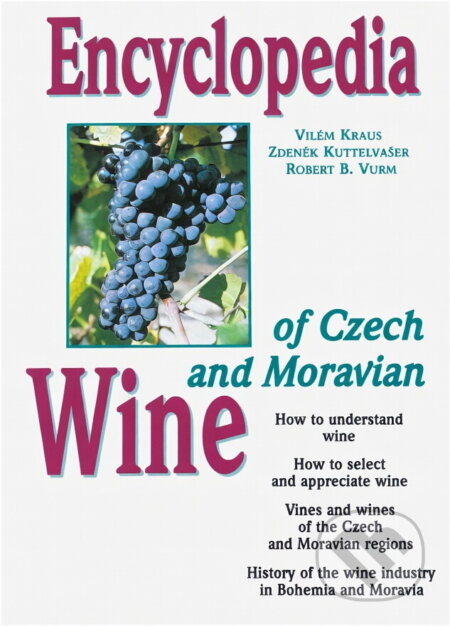 Kniha: Encyclopedia of Czech and Moravian wine (Vilém Kraus, Zdeněk Kuttelvašer a Robert B. Wurm). , 1997